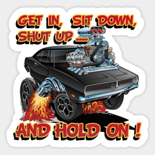 Get In, Sit Down, Shut Up ... And Hold On ! Sticker